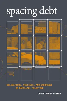 Espaciar la deuda: obligaciones, violencia y resistencia en Ramala (Palestina) - Spacing Debt: Obligations, Violence, and Endurance in Ramallah, Palestine