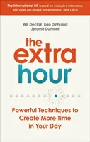 La Hora Extra: Técnicas poderosas para crear más tiempo en su día - The Extra Hour: Powerful Techniques to Create More Time in Your Day