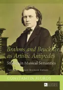 Brahms y Bruckner como antípodas artísticas: Estudios de semántica musical - Brahms and Bruckner as Artistic Antipodes: Studies in Musical Semantics