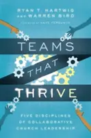 Equipos que prosperan: Las cinco disciplinas del liderazgo eclesiástico colaborativo - Teams That Thrive: Five Disciplines of Collaborative Church Leadership