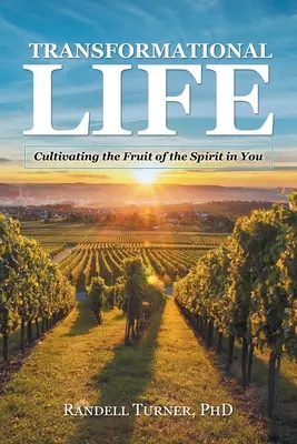 Vida transformadora: Cultivar en ti el fruto del Espíritu - Transformational Life: Cultivating the Fruit of the Spirit in You