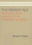 The Present Age: Progreso y anarquía en la América moderna - The Present Age: Progress and Anarchy in Modern America