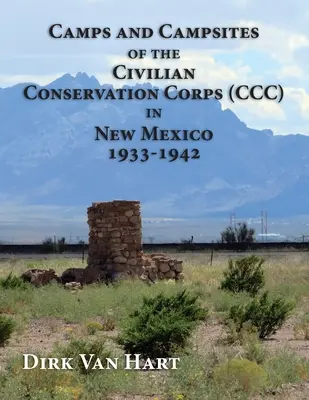 Campos y Campamentos del Cuerpo Civil de Conservación (CCC) en Nuevo México 1933-1942 - Camps and Campsites of the Civilian Conservation Corps (CCC) in New Mexico 1933-1942