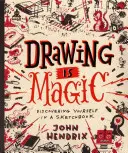 Dibujar es mágico: Descubrirse a sí mismo en un cuaderno de bocetos - Drawing Is Magic: Discovering Yourself in a Sketchbook