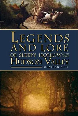 Leyendas y tradiciones de Sleepy Hollow y el valle del Hudson - Legends and Lore of Sleepy Hollow and the Hudson Valley