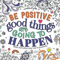 Sé positivo: Van a pasar cosas buenas - Be Positive: Good Things are Going to Happen