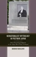 Mitología neonacionalista en el Japón de posguerra: El juicio discrepante de Pal en el Tribunal de Crímenes de Guerra de Tokio - Neonationalist Mythology in Postwar Japan: Pal's Dissenting Judgment at the Tokyo War Crimes Tribunal