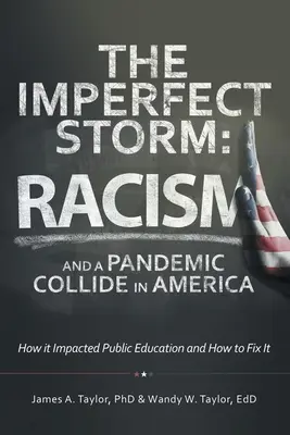 La tormenta imperfecta: Racism and a Pandemic Collide in America: How It Impacted Public Education and How to Fix It (El racismo y una pandemia chocan en Estados Unidos: cómo afectó a la educación pública y cómo solucionarlo) - The Imperfect Storm: Racism and a Pandemic Collide in America: How It Impacted Public Education and How to Fix It