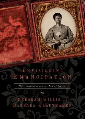 Imaginando la emancipación: Los negros estadounidenses y el fin de la esclavitud - Envisioning Emancipation: Black Americans and the End of Slavery