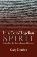 En un espíritu post-hegeliano La teología filosófica como descontento idealista - In a Post-Hegelian Spirit: Philosophical Theology as Idealistic Discontent