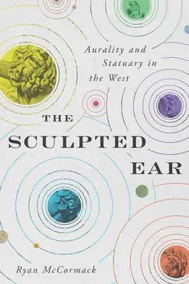 La oreja esculpida: Auralidad y estatuaria en Occidente - The Sculpted Ear: Aurality and Statuary in the West