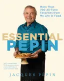 Essential Ppin: Más de 700 recetas favoritas de toda la vida [Con DVD] - Essential Ppin: More Than 700 All-Time Favorites from My Life in Food [With DVD]