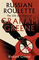 La Ruleta Rusa - 'Una nueva y brillante vida de Graham Greene' - Evening Standard - Russian Roulette - 'A brilliant new life of Graham Greene' - Evening Standard