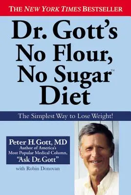 La dieta sin harina y sin azúcar del Dr. Gott - Dr. Gott's No Flour, No Sugar Diet