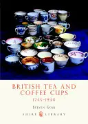 Tazas de té y café británicas: 1745-1940 - British Tea and Coffee Cups: 1745-1940