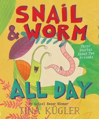 Caracol y lombriz todo el día: Tres historias sobre dos amigos - Snail and Worm All Day: Three Stories about Two Friends