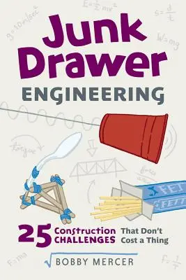 Ingeniería en el cajón de los trastos, 3: 25 retos de construcción que no cuestan nada - Junk Drawer Engineering, 3: 25 Construction Challenges That Don't Cost a Thing