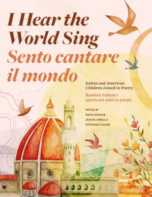 Oigo cantar al mundo (Sento Cantare Il Mondo): Niños italianos y americanos unidos en la poesía - I Hear the World Sing (Sento Cantare Il Mondo): Italian and American Children Joined in Poetry