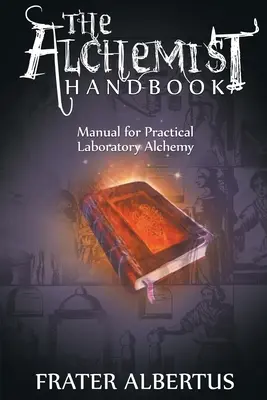 Manual del Alquimista: Manual práctico de alquimia de laboratorio - Alchemist's Handbook: Manual for Practical Laboratory Alchemy