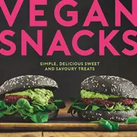 Bocadillos veganos - Delicias dulces y saladas sencillas y deliciosas - Vegan Snacks - Simple, Delicious Sweet and Savoury Treats