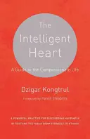 El corazón inteligente: Guía para una vida compasiva - The Intelligent Heart: A Guide to the Compassionate Life