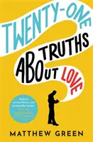 21 verdades sobre el amor: una hilarante y conmovedora historia de amor - 21 Truths About Love - an hilarious and heart-warming love story