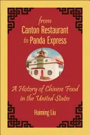 Del restaurante Cantón a Panda Express: Historia de la comida china en Estados Unidos - From Canton Restaurant to Panda Express: A History of Chinese Food in the United States