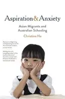 Aspiración y ansiedad: los inmigrantes asiáticos y la escolarización en Australia - Aspiration and Anxiety - Asian Migrants and Australian Schooling