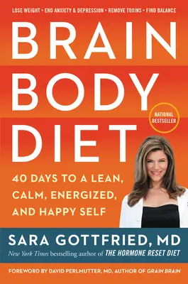 La dieta del cerebro y el cuerpo: 40 días para ser esbelto, tranquilo, lleno de energía y feliz - Brain Body Diet: 40 Days to a Lean, Calm, Energized, and Happy Self