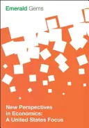 Nuevas Perspectivas en Economía: Enfoque desde Estados Unidos - New Perspectives in Economics: A United States Focus