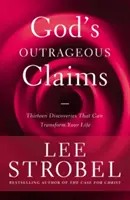 Las escandalosas afirmaciones de Dios: Trece descubrimientos que pueden transformar su vida - God's Outrageous Claims: Thirteen Discoveries That Can Transform Your Life