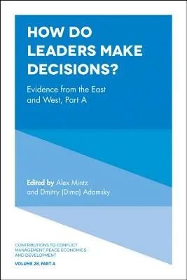 ¿Cómo toman decisiones los líderes? Evidencias de Oriente y Occidente, Parte a - How Do Leaders Make Decisions?: Evidence from the East and West, Part a