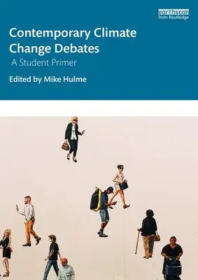 Debates contemporáneos sobre el cambio climático: Un manual para estudiantes - Contemporary Climate Change Debates: A Student Primer