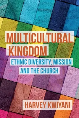 Reino multicultural: Diversidad étnica, misión e Iglesia - Multicultural Kingdom: Ethnic Diversity, Mission and the Church