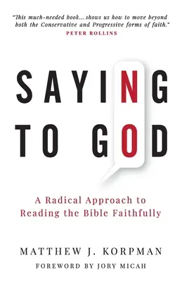 Decir no a Dios: Un enfoque radical de la lectura fiel de la Biblia - Saying No to God: A Radical Approach to Reading the Bible Faithfully
