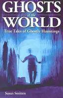 Fantasmas del mundo: Historias reales de fantasmas - Ghosts of the World: True Stories of Ghostly Hauntings