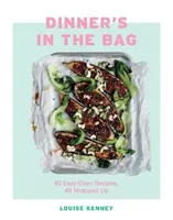 Dinner's in the Bag: 60 Recetas Fáciles de Preparar en el Horno - Dinner's in the Bag: 60 Easy Oven Recipes All Wrapped Up