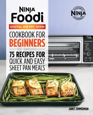 El Libro de Cocina Oficial del Horno Digital Ninja Foodi: 75 Recetas para Comidas Rápidas y Fáciles en Sartén - The Official Ninja Foodi Digital Air Fry Oven Cookbook: 75 Recipes for Quick and Easy Sheet Pan Meals