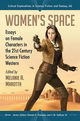 El espacio de las mujeres: Ensayos sobre personajes femeninos en el western de ciencia ficción del siglo XXI - Women's Space: Essays on Female Characters in the 21st Century Science Fiction Western