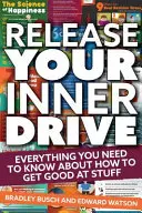 Libera tu motor interior: Todo lo que necesita saber para ser bueno en algo - Release Your Inner Drive: Everything You Need to Know about How to Get Good at Stuff