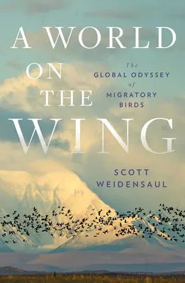 Un mundo en vilo: La odisea global de las aves migratorias - A World on the Wing: The Global Odyssey of Migratory Birds