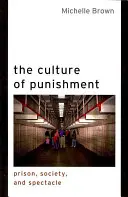 La cultura del castigo: Prisión, sociedad y espectáculo - The Culture of Punishment: Prison, Society, and Spectacle