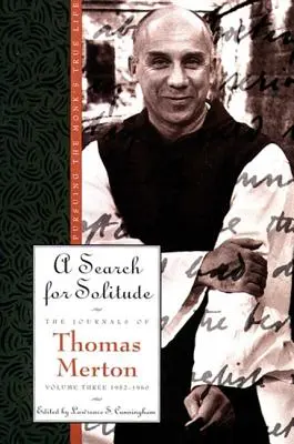 En busca de la soledad: En busca de la verdadera vida del monjeLos diarios de Thomas Merton, volumen 3: 1952-1960 - A Search for Solitude: Pursuing the Monk's True Lifethe Journals of Thomas Merton, Volume 3: 1952-1960