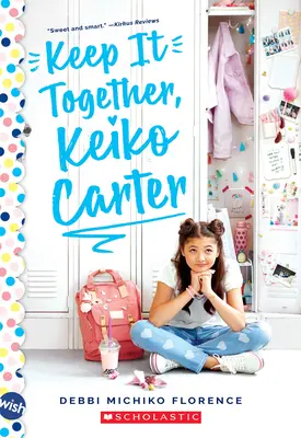 Keep It Together, Keiko Carter: A Wish Novel: Una novela de deseos - Keep It Together, Keiko Carter: A Wish Novel: A Wish Novel