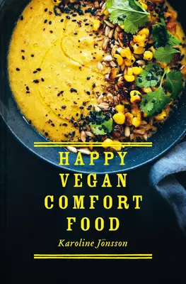 Feliz Navidad Vegana: Recetas Veganas para Festejos Escandinavos - Happy Vegan Comfort Food: Simple and Satisfying Plant-Based Recipes for Every Day