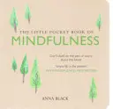 El pequeño libro de bolsillo de la atención plena: No te detengas en el pasado ni te preocupes por el futuro, simplemente permanece en el presente con las meditaciones de atención plena. - The Little Pocket Book of Mindfulness: Don't Dwell on the Past or Worry about the Future, Simply Be in the Present with Mindfulness Meditations