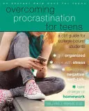 Cómo superar la procrastinación para adolescentes: Una guía de TCC para estudiantes universitarios - Overcoming Procrastination for Teens: A CBT Guide for College-Bound Students