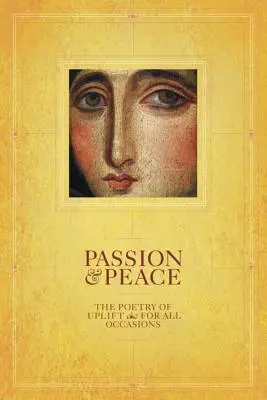 Pasión y paz: La poesía de la elevación para todas las ocasiones - Passion & Peace: The Poetry of Uplift for All Occasions