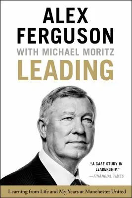 Liderar: Aprendiendo de la vida y de mis años en el Manchester United - Leading: Learning from Life and My Years at Manchester United