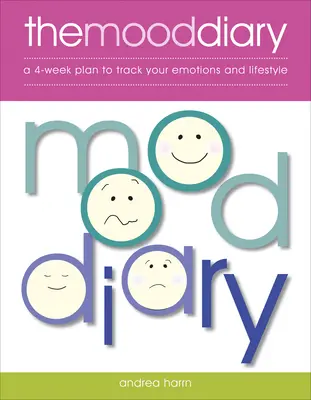 The Mood Diary: Un plan de 4 semanas para controlar tus emociones y tu estilo de vida - The Mood Diary: A 4-Week Plan to Track Your Emotions and Lifestyle